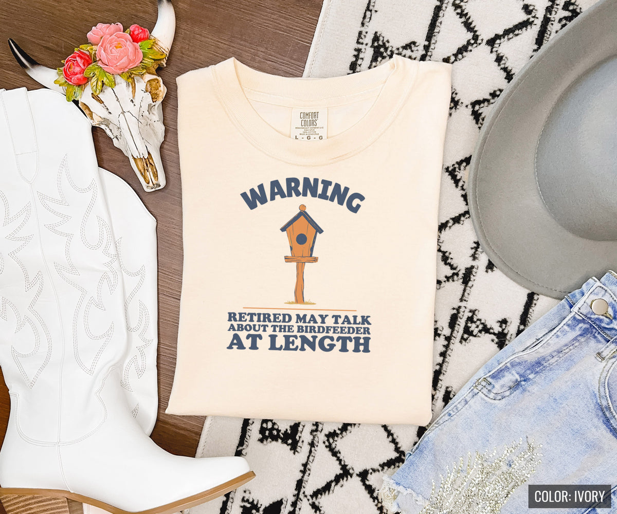 Retired Shirt - Warning May Talk About the Birdfeeder at Length Tee