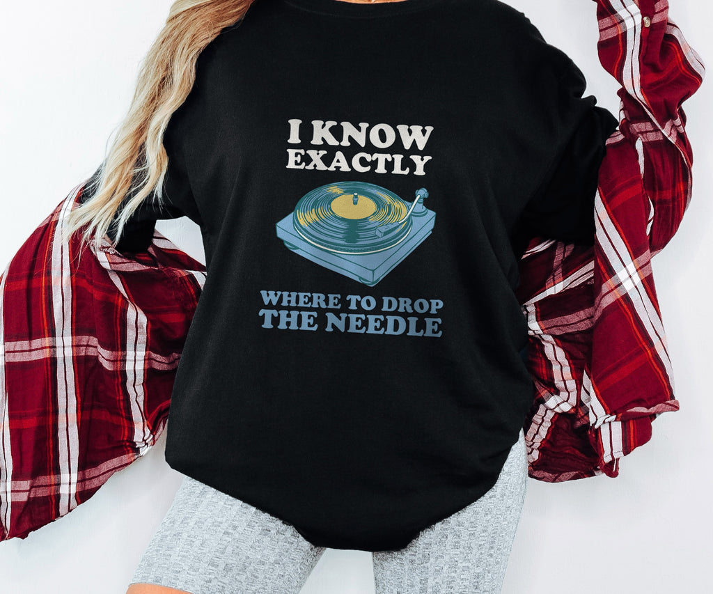 Funny I Know Exactly Where to Drop the Needle Shirt Tee - photo 2