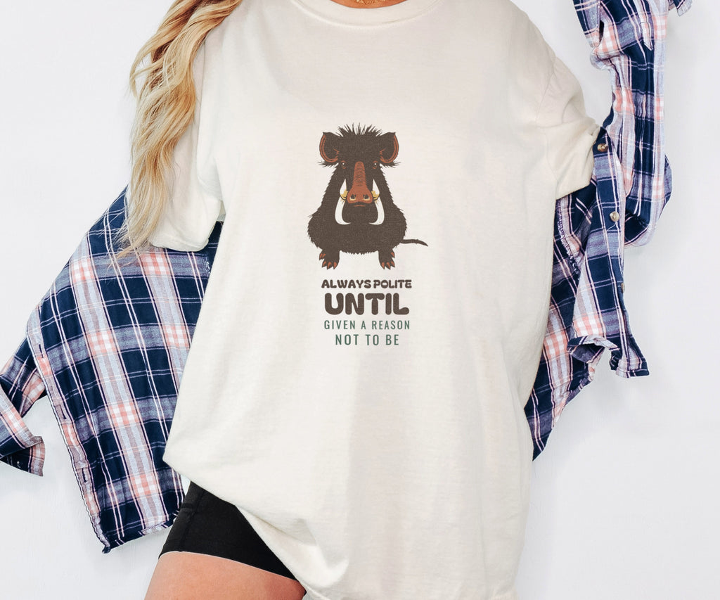 Always Polite Until Given a Reason Not to Be Shirt Tee - photo 1