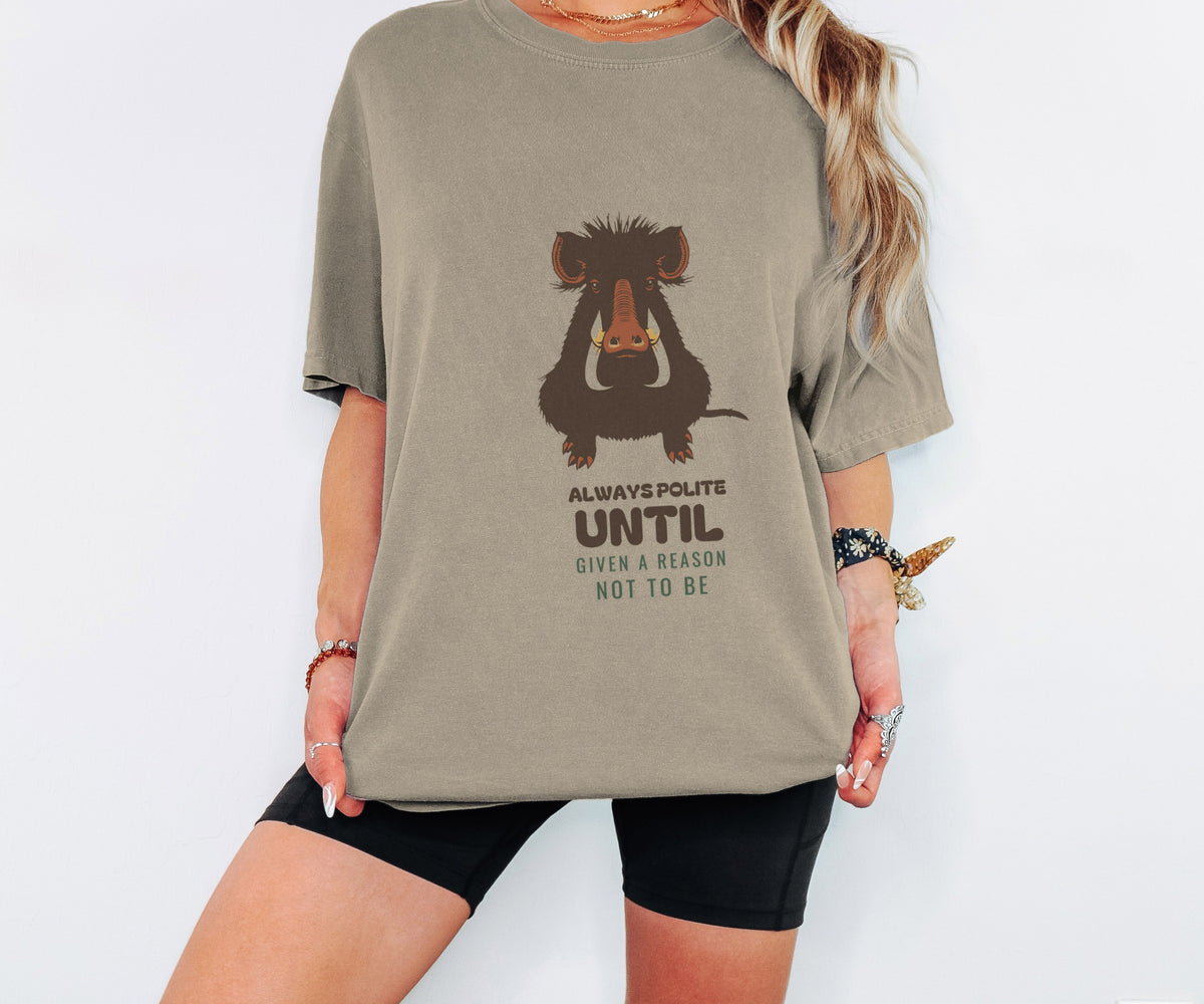 Always Polite Until Given a Reason Not to Be Shirt Tee - photo 2