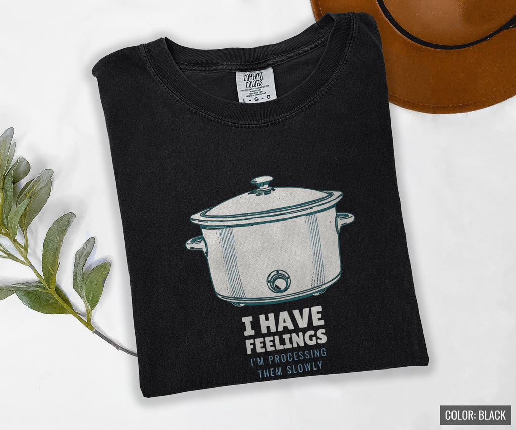 Women's Slowly Shirt - I Have Feelings I'm Processing Them Slowly Tee - photo 7