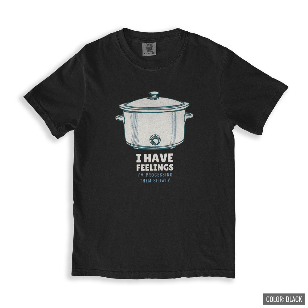 Women's Slowly Shirt - I Have Feelings I'm Processing Them Slowly Tee - photo 6