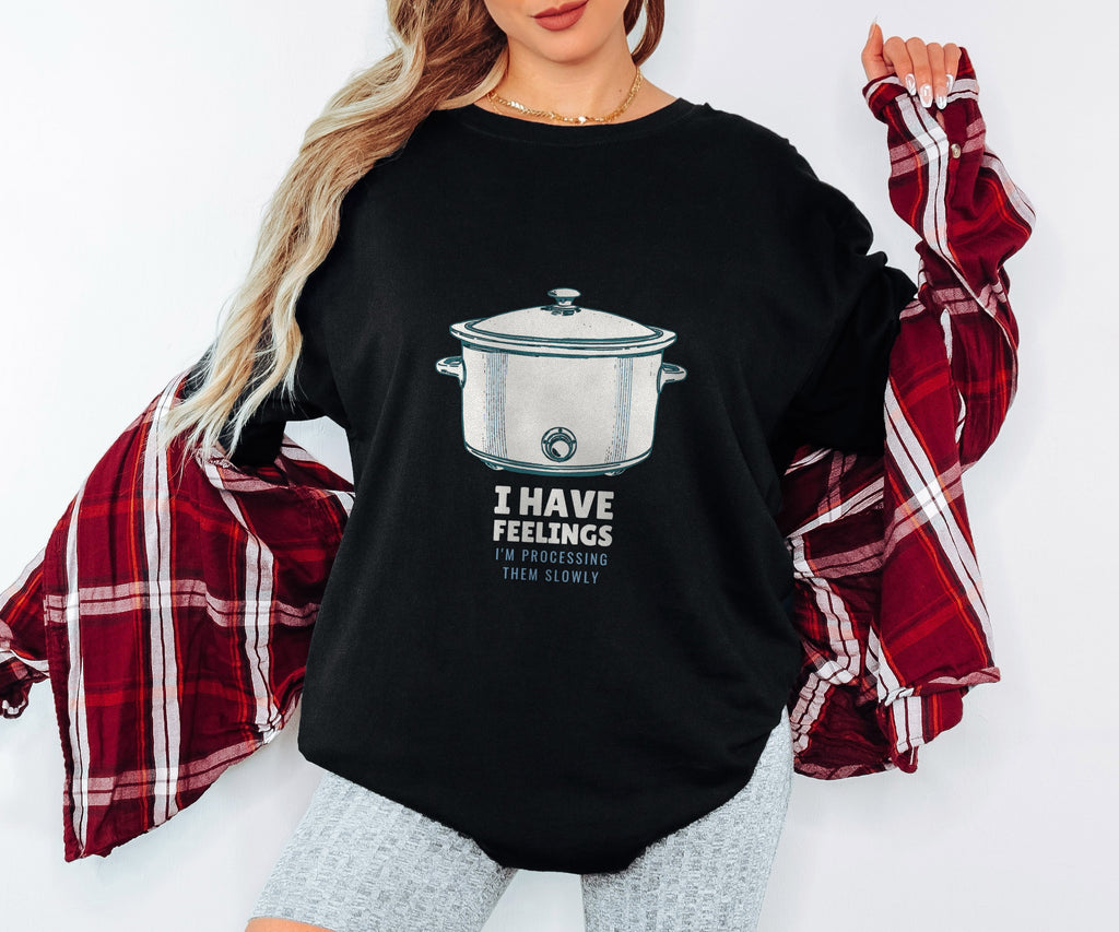 Women's Slowly Shirt - I Have Feelings I'm Processing Them Slowly Tee - photo 1