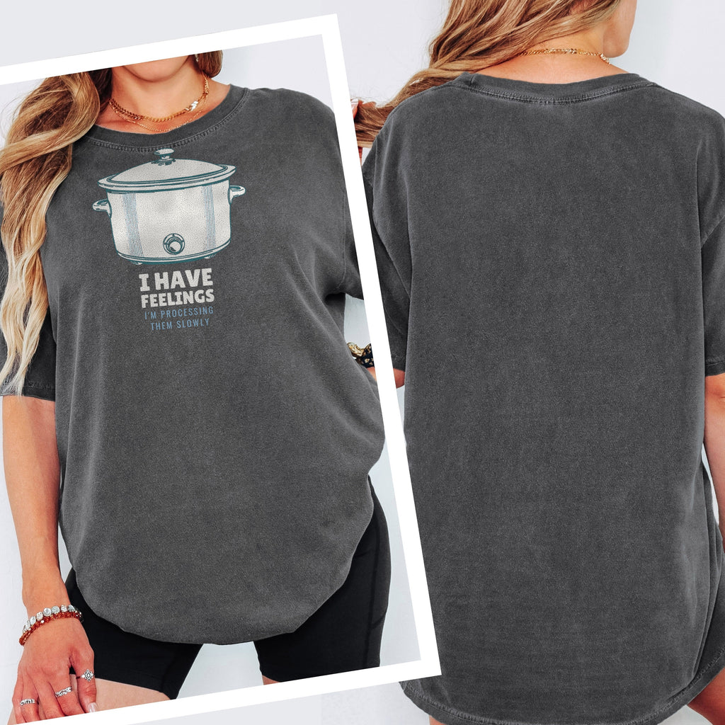 Women's Slowly Shirt - I Have Feelings I'm Processing Them Slowly Tee - photo 4