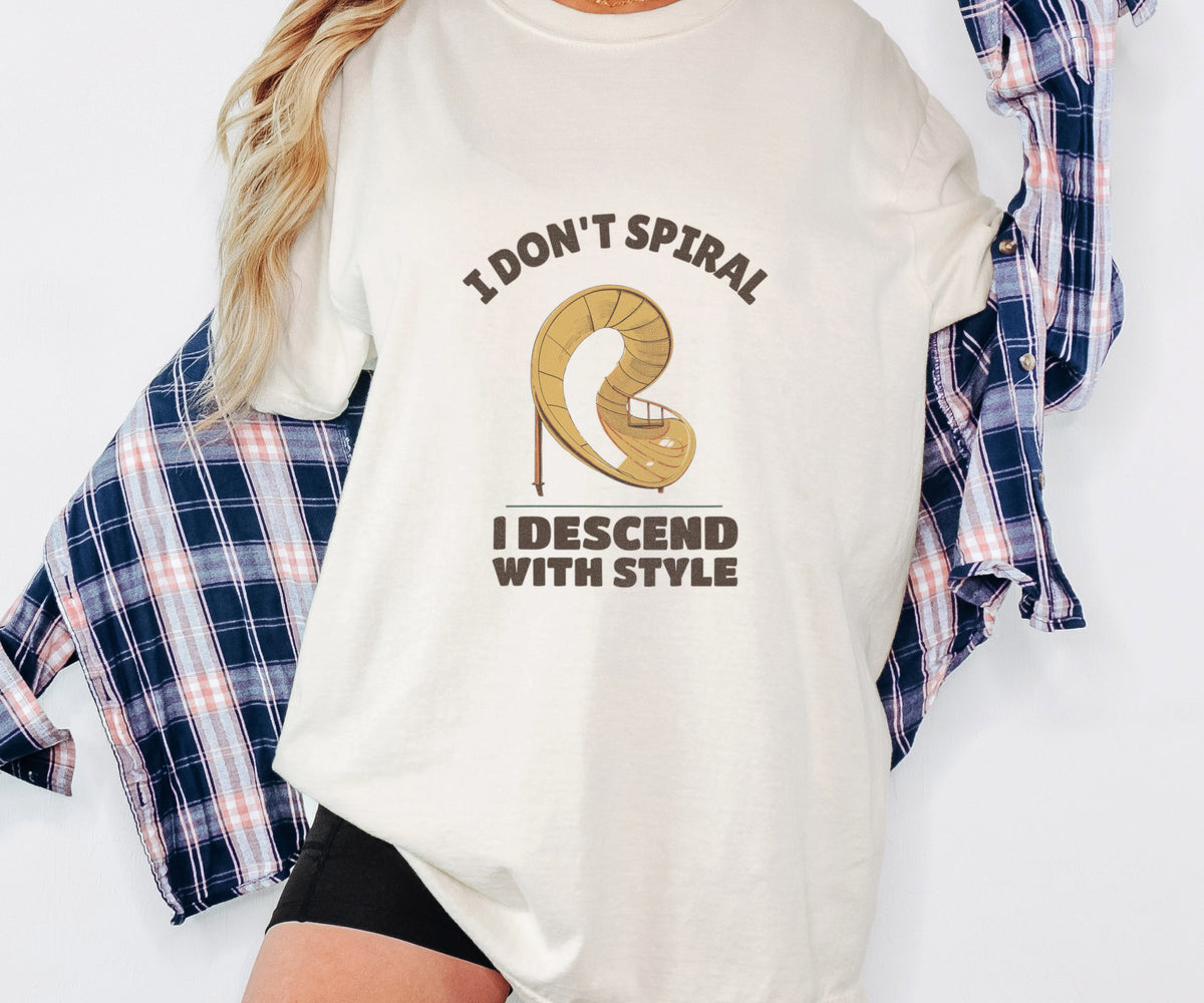 Funny I Don't Spiral I Descend with Style Shirt - Overthinker Gift - photo 1