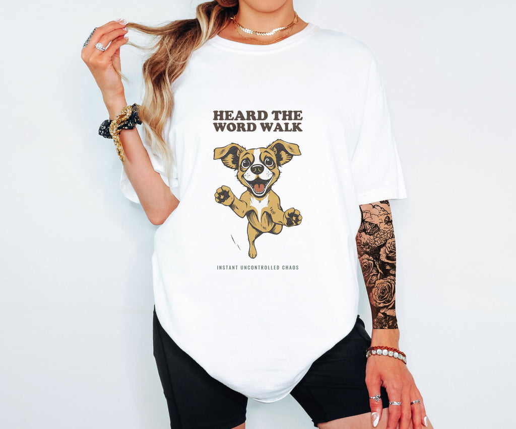 Dog Lover Shirt - Heard the Word Walk Instant Uncontrolled Chaos Tee - photo 3