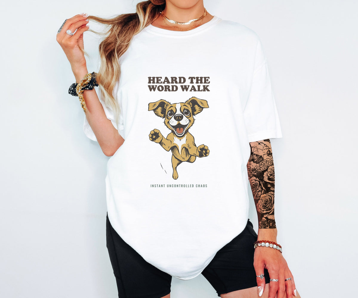 Dog Lover Shirt - Heard the Word Walk Instant Uncontrolled Chaos Tee - photo 3