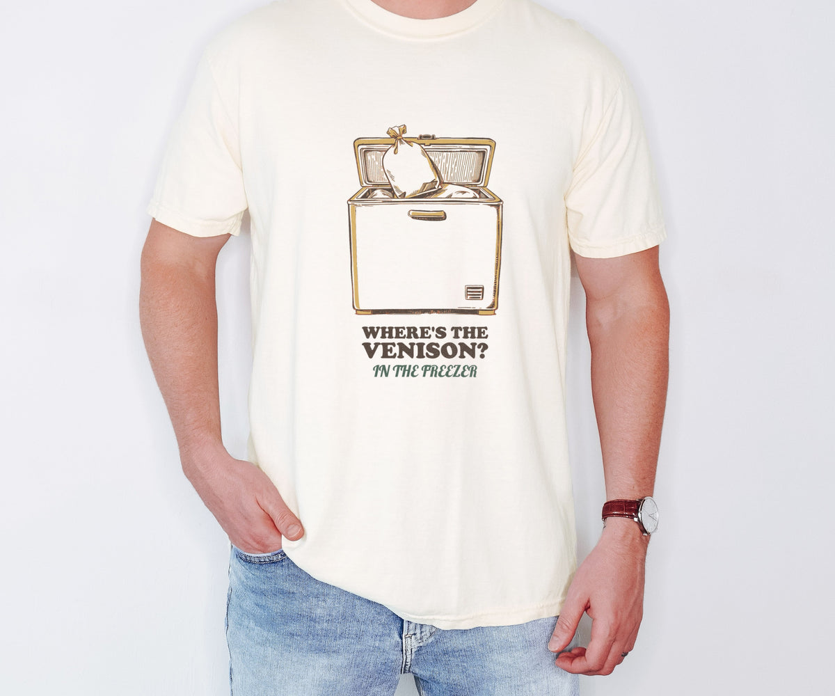 Deer Hunter Shirt - Where's the Venison In the Freezer Tee worn