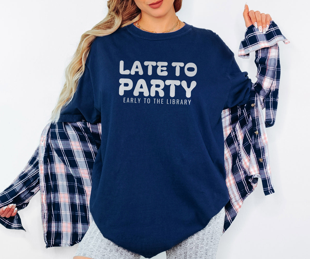 Book Lover Fall Shirt - Late to Party Early to the Library Tee - photo 1