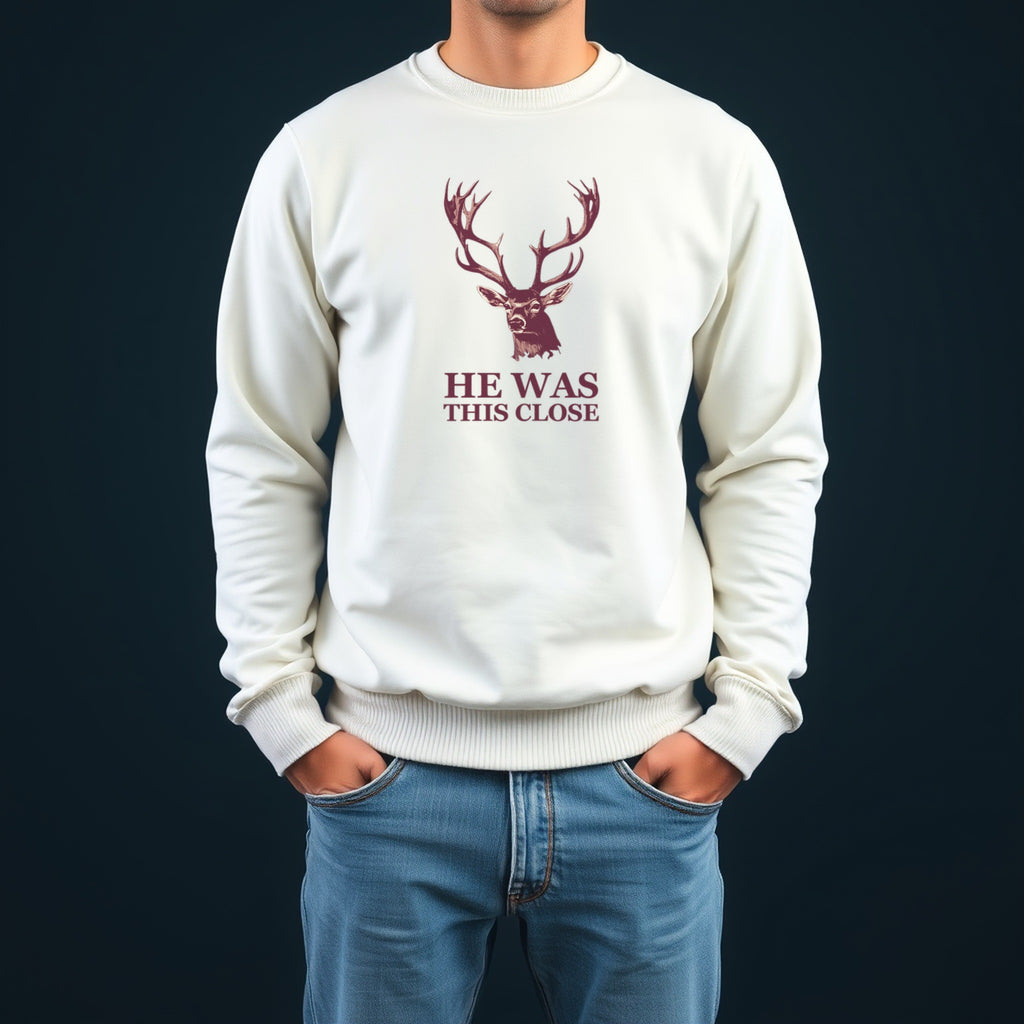 Deer Hunter Sweatshirt - He Was This Close Funny Hunting Crewneck - photo 3