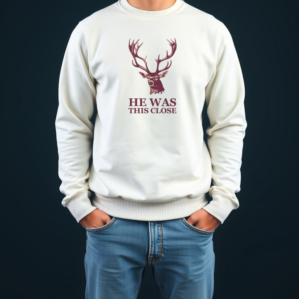 Deer Hunter Sweatshirt - He Was This Close Funny Hunting Crewneck worn