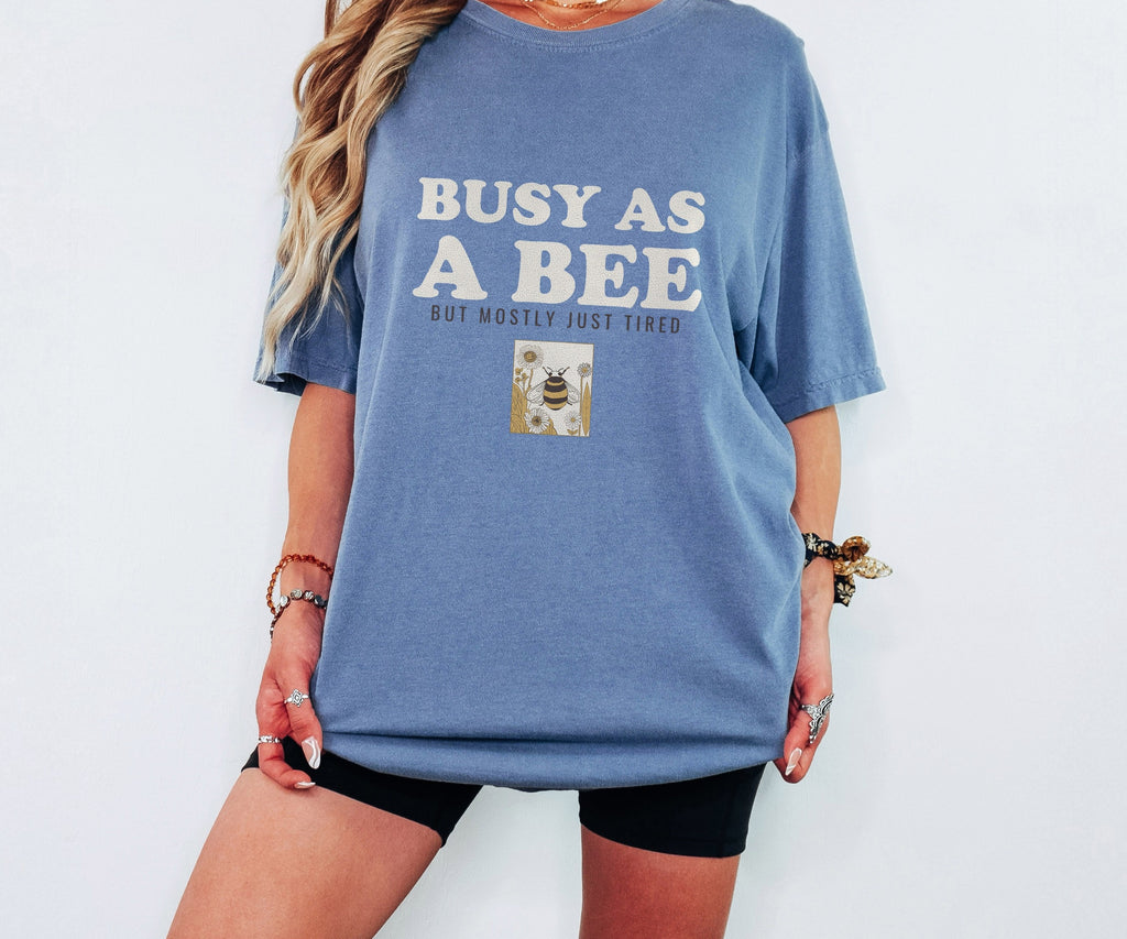 Worn: Funny Bee Shirt - Busy As A Bee But Mostly Just Tired Tee