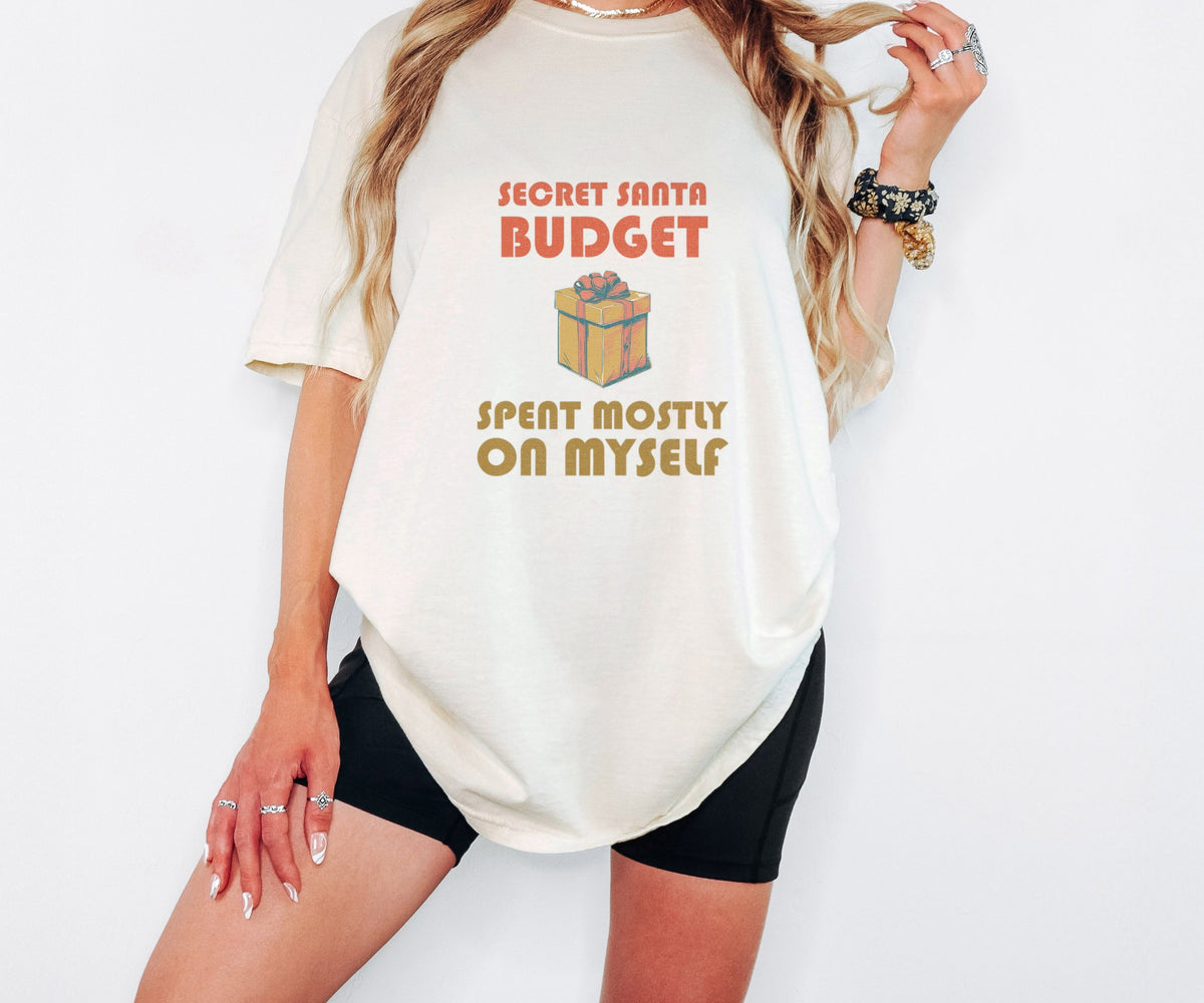 Secret Santa Shirt - Secret Santa Budget Spent Mostly on Myself worn in Ivory