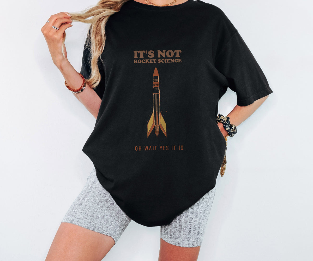 Funny It's Not Rocket Science Oh Wait Yes It Is Shirt Tee - photo 2