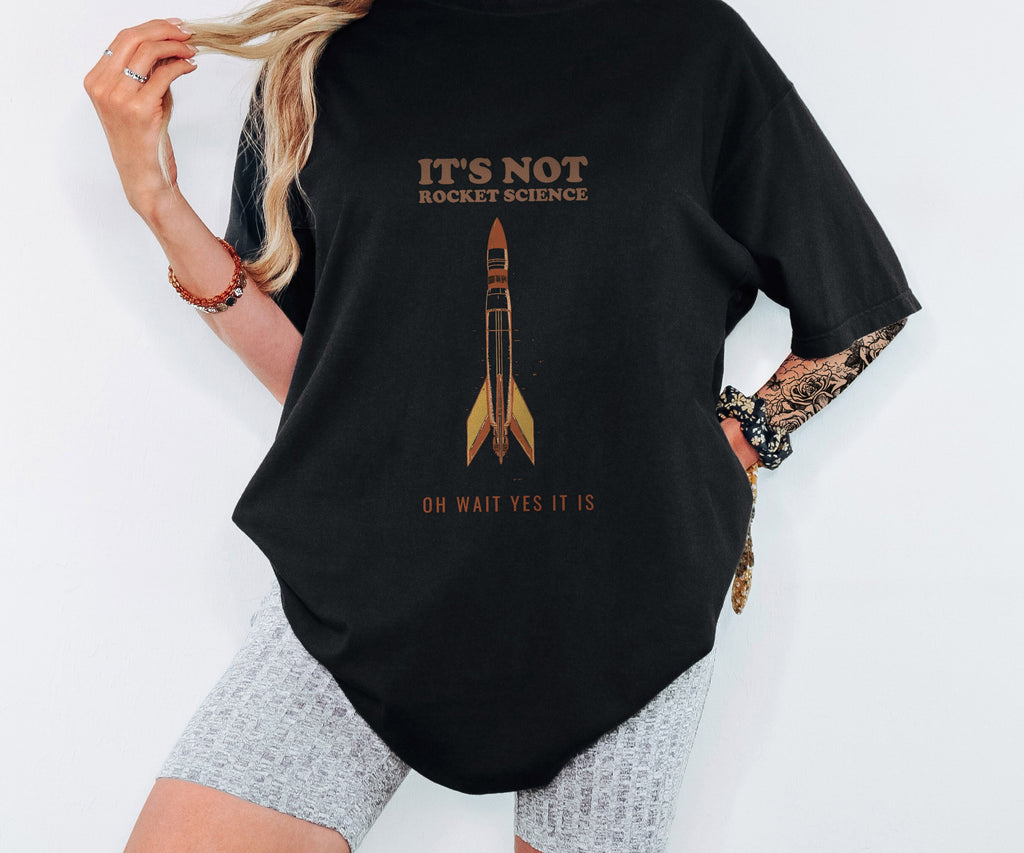 Funny It's Not Rocket Science Oh Wait Yes It Is Shirt Tee - photo 4