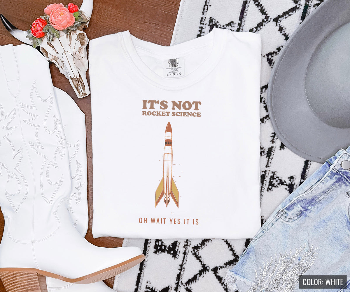 Funny It's Not Rocket Science Oh Wait Yes It Is Shirt Tee - photo 5