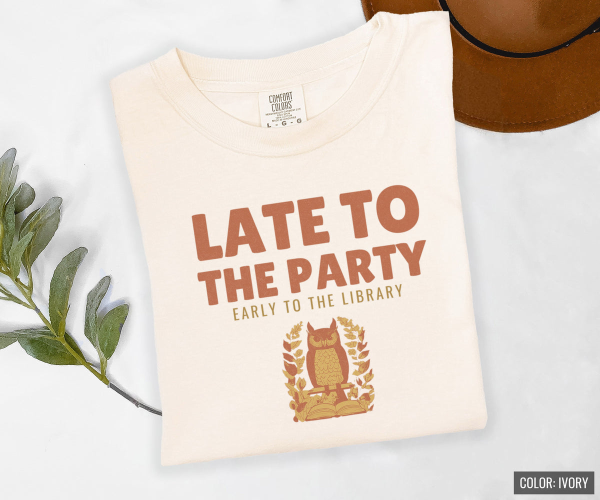 Book Lover Shirt - Late to the Party Early to the Library Tee - photo 7