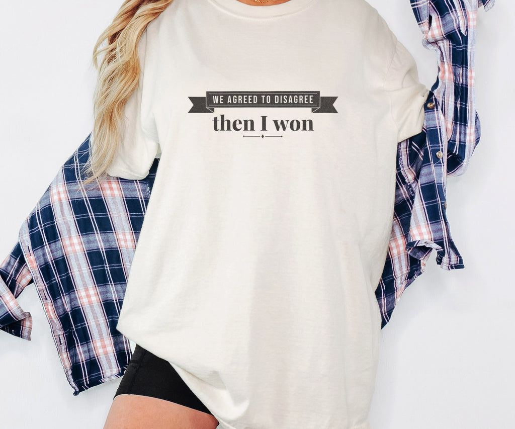 Wife Gift Shirt - We Agreed to Disagree Then I Won Tee - photo 4