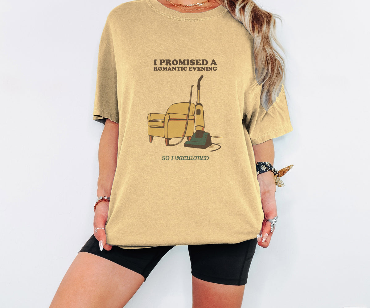 Gift Shirt - I Promised a Romantic Evening so I Vacuumed - photo 2
