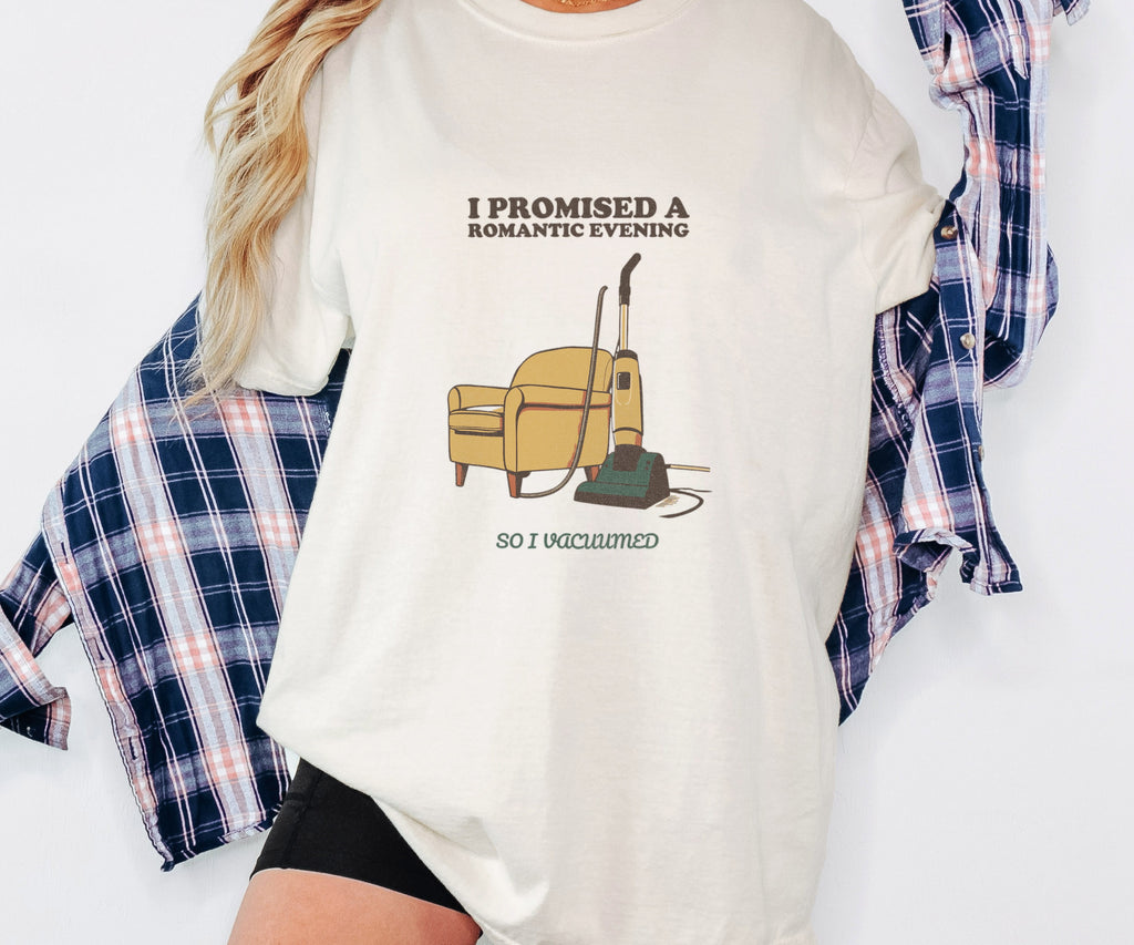 Gift Shirt - I Promised a Romantic Evening so I Vacuumed - photo 4