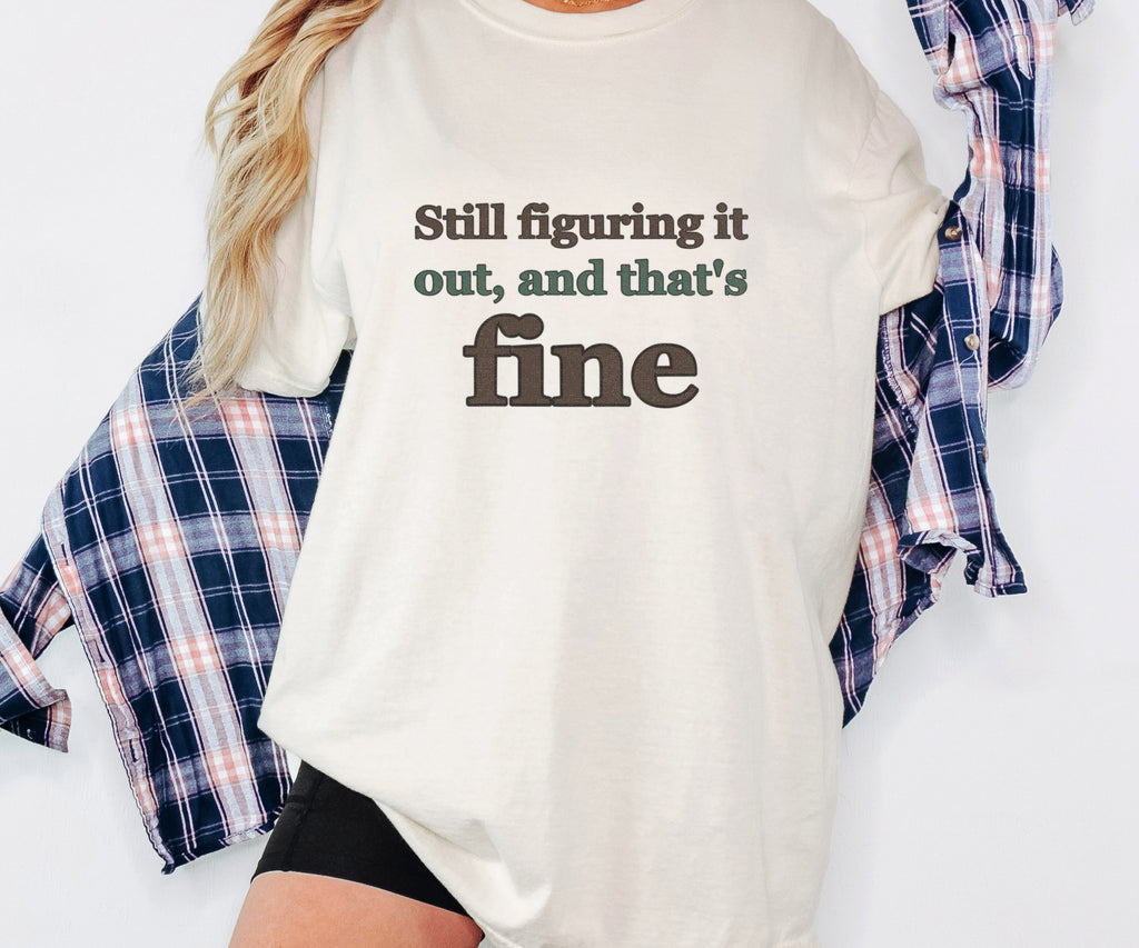 Mental Health Gift Shirt - Still Figuring It out and That's Fine - photo 4
