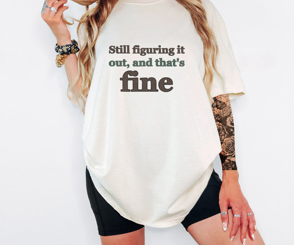 Mental Health Gift Shirt - Still Figuring It out and That's Fine - photo 5