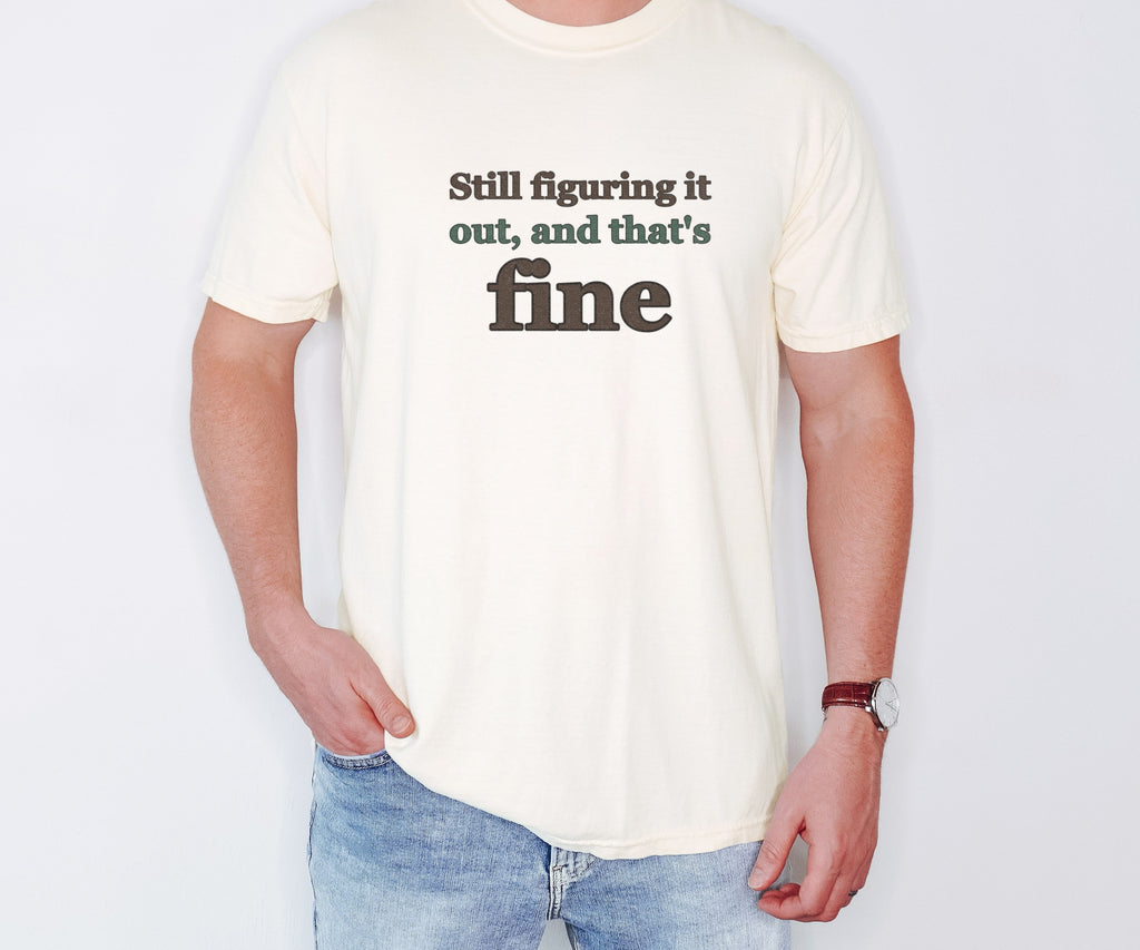 Mental Health Gift Shirt - Still Figuring It out and That's Fine - photo 1
