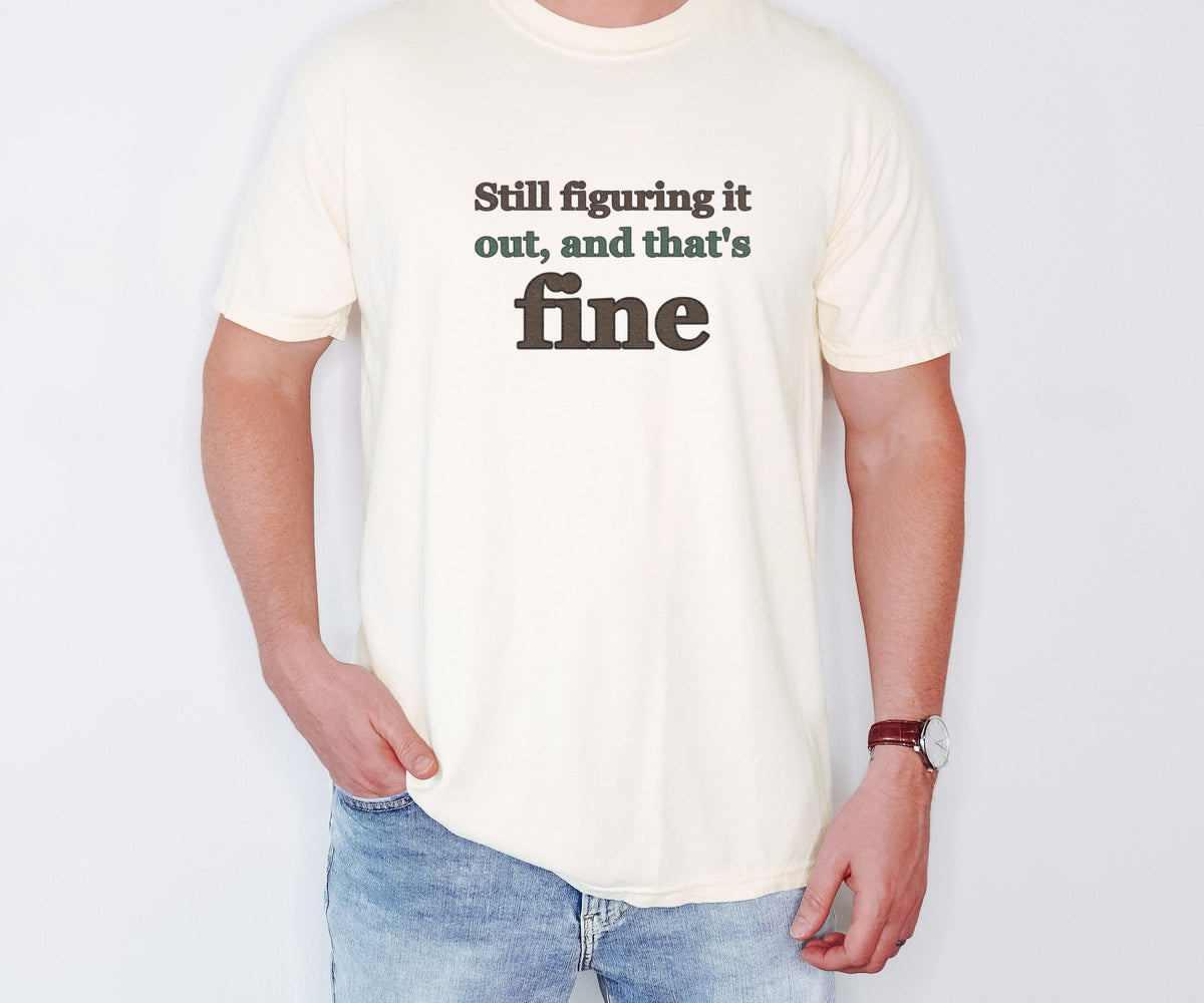 Mental Health Gift Shirt - Still Figuring It out and That's Fine - photo 1