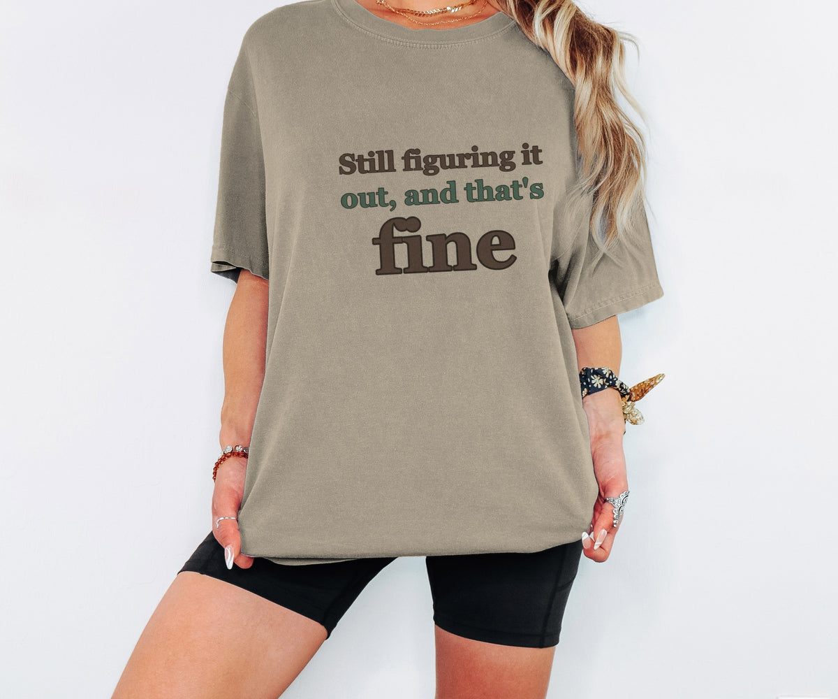 Mental Health Gift Shirt - Still Figuring It out and That's Fine - photo 6