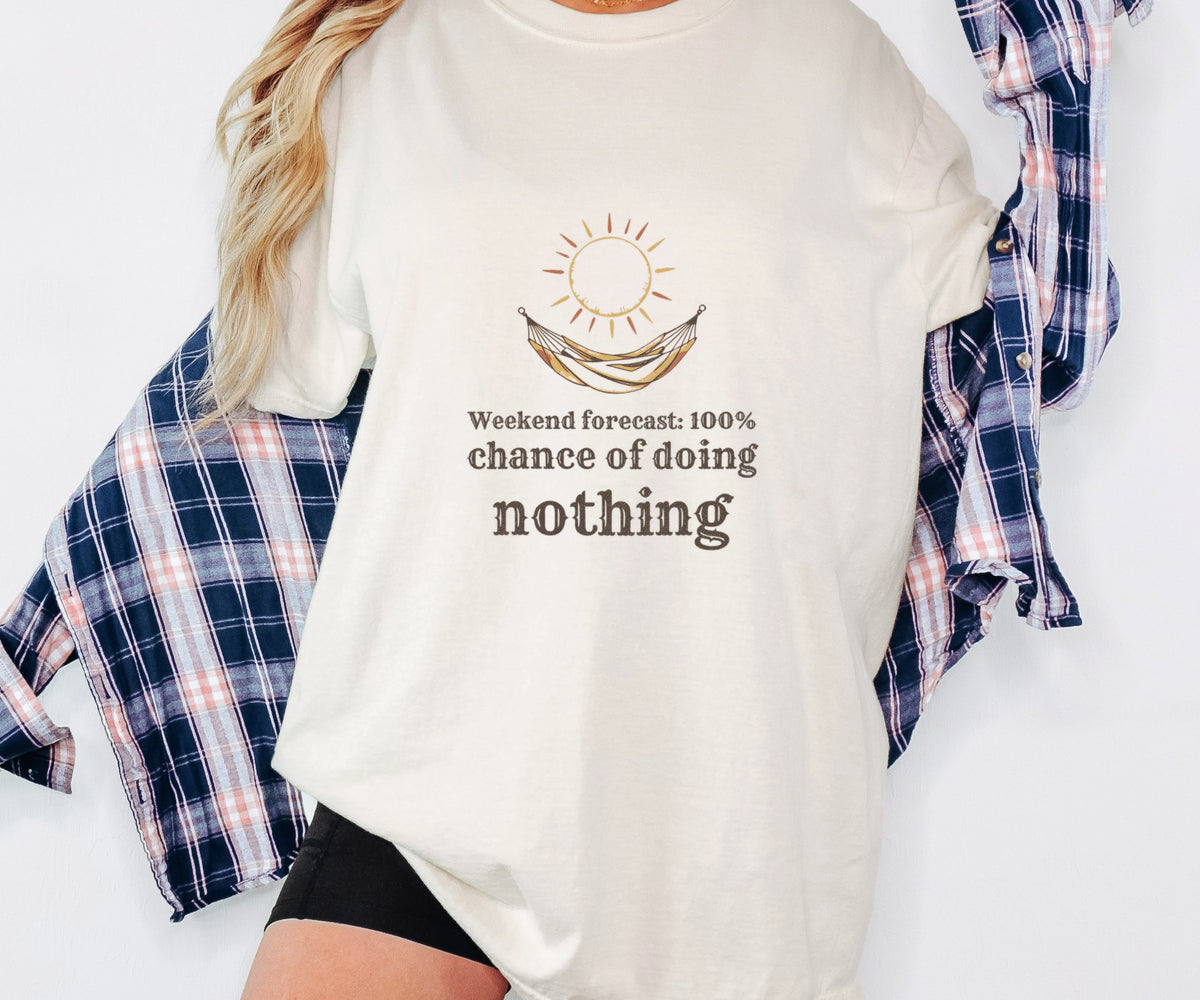 Homebody Shirt - Weekend Forecast: 100% Chance of Doing Nothing - photo 5