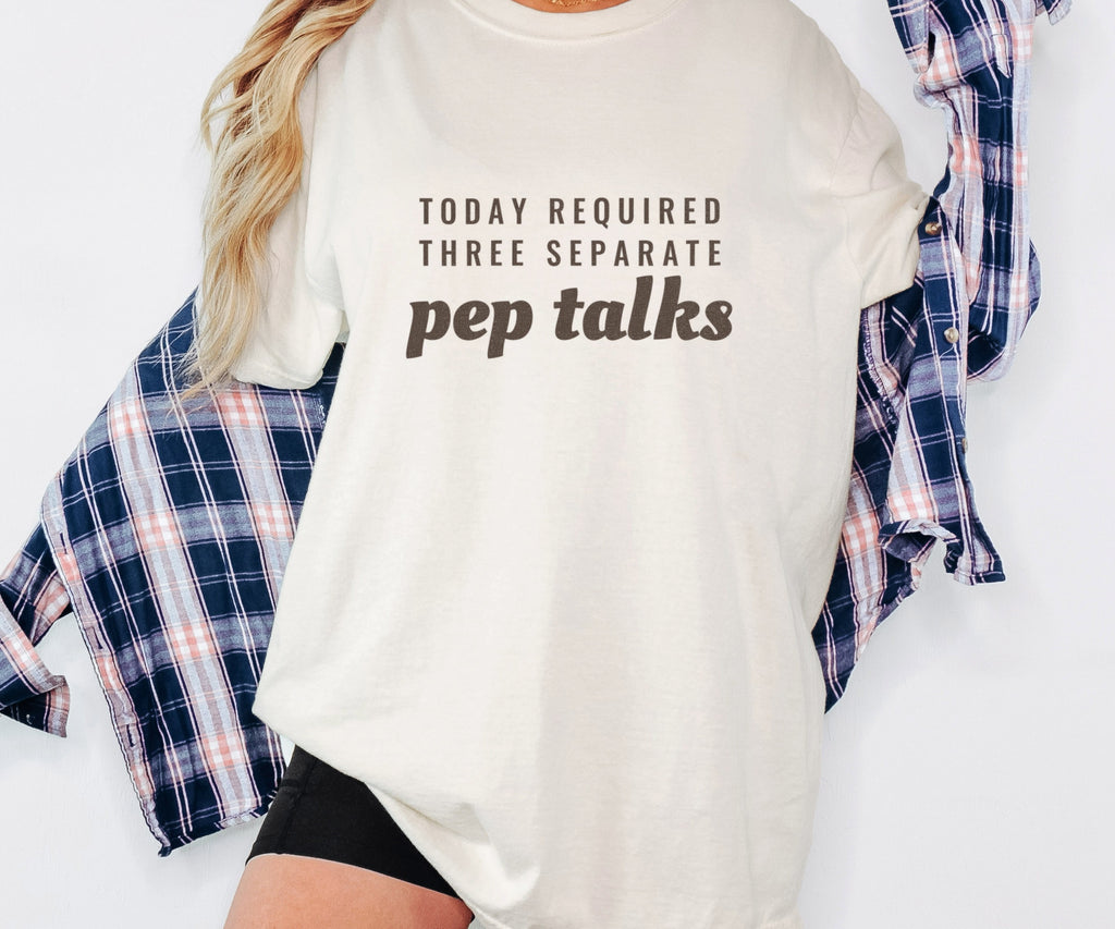 Parent Gift Shirt - Today Required Three Separate Pep Talks Tee - photo 5
