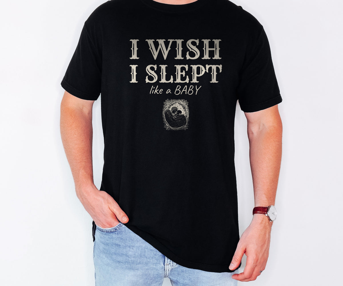 New Parent Shirt - I Wish I Slept Like a Baby Tee - photo 2