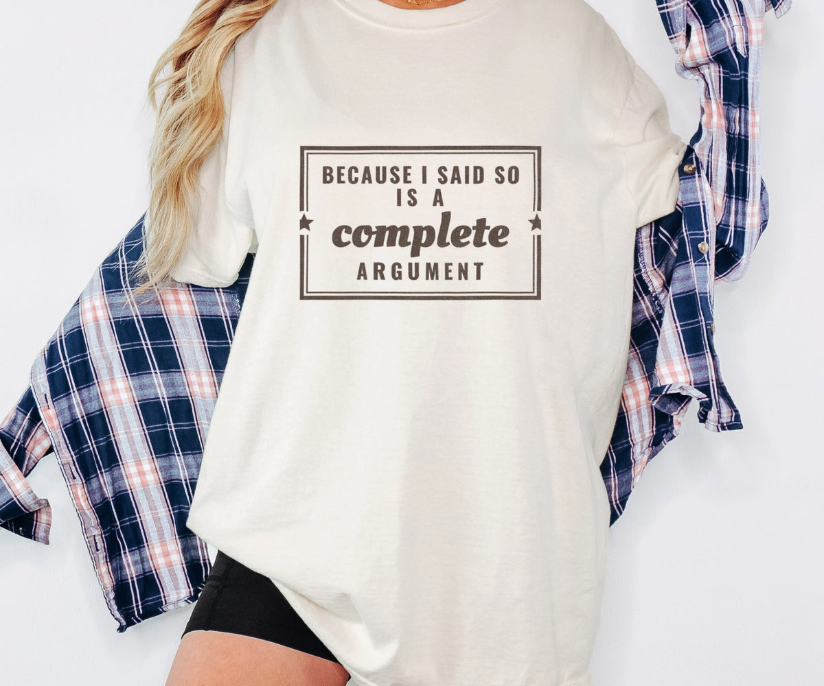 Mom Gift Shirt - Because I Said so is a Complete Argument Tee - photo 5