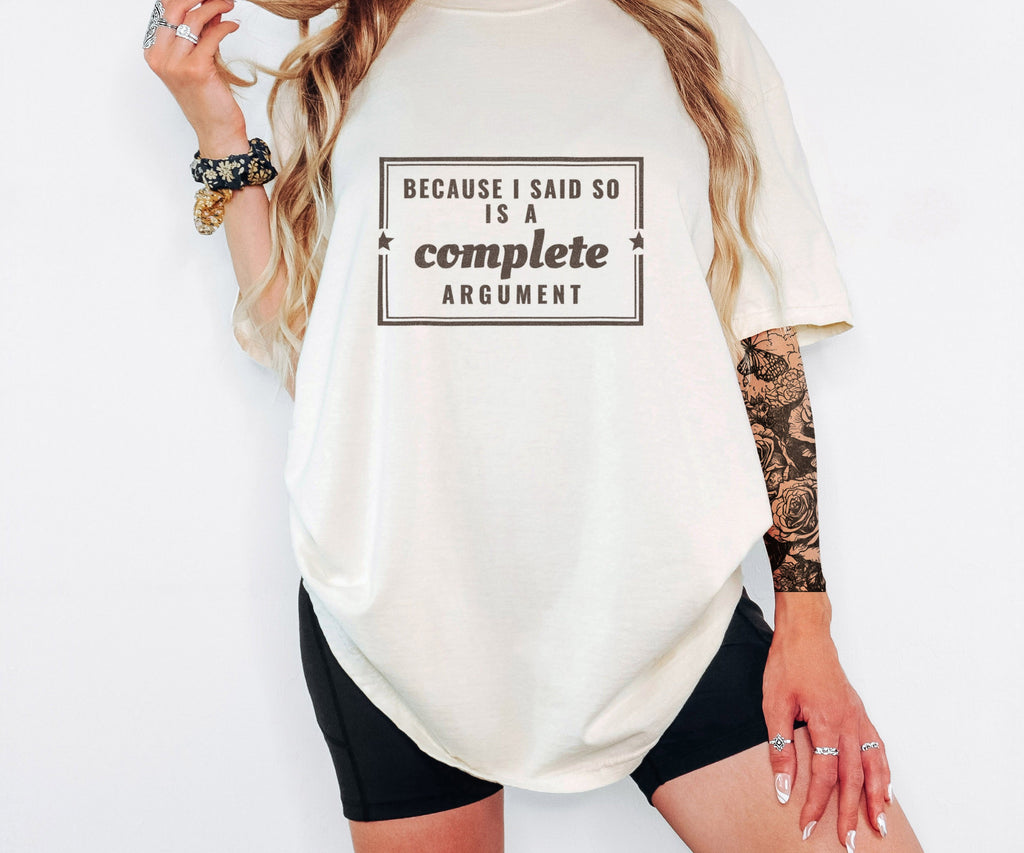 Mom Gift Shirt - Because I Said so is a Complete Argument Tee - photo 6