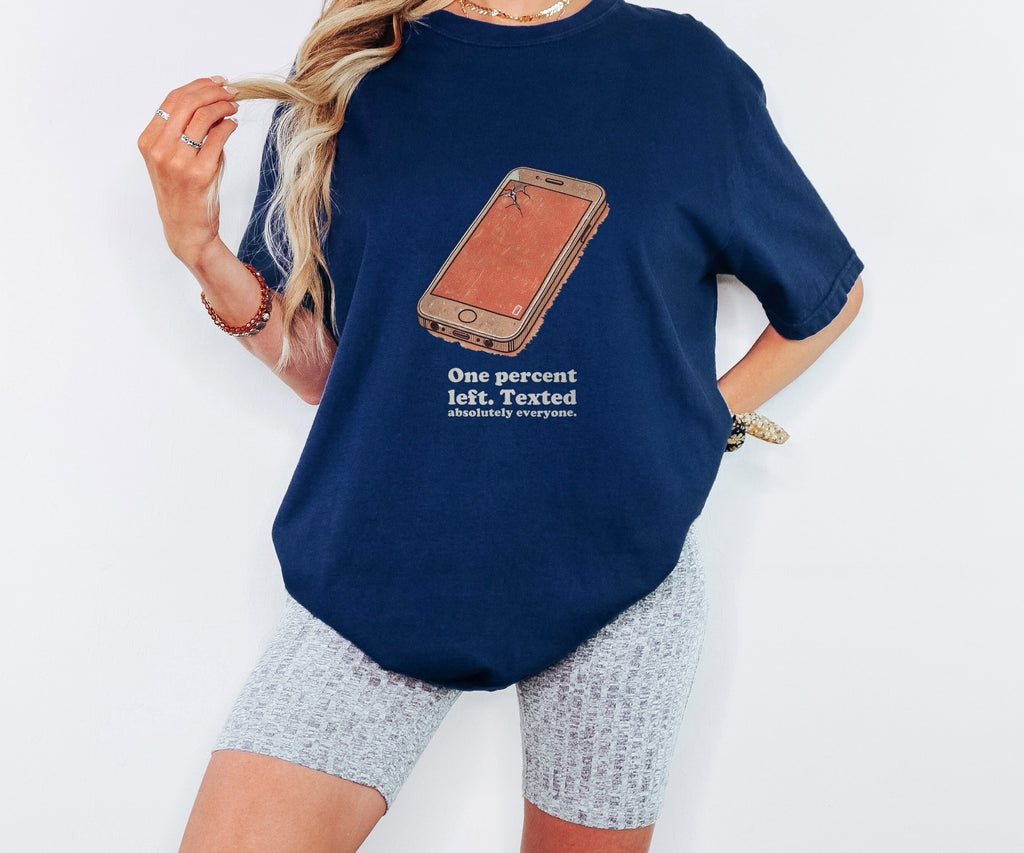 Phone Addict Shirt - One Percent Left. Texted Absolutely Everyone. - photo 4
