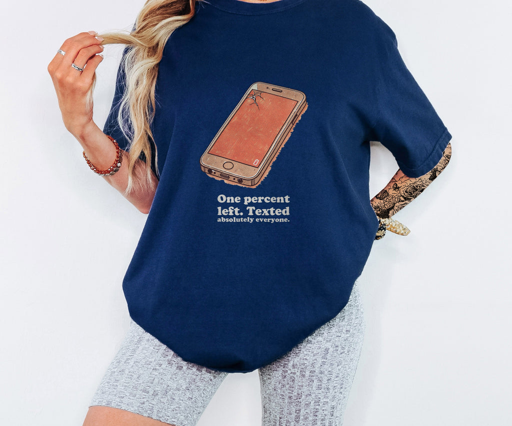 Phone Addict Shirt - One Percent Left. Texted Absolutely Everyone. - photo 6