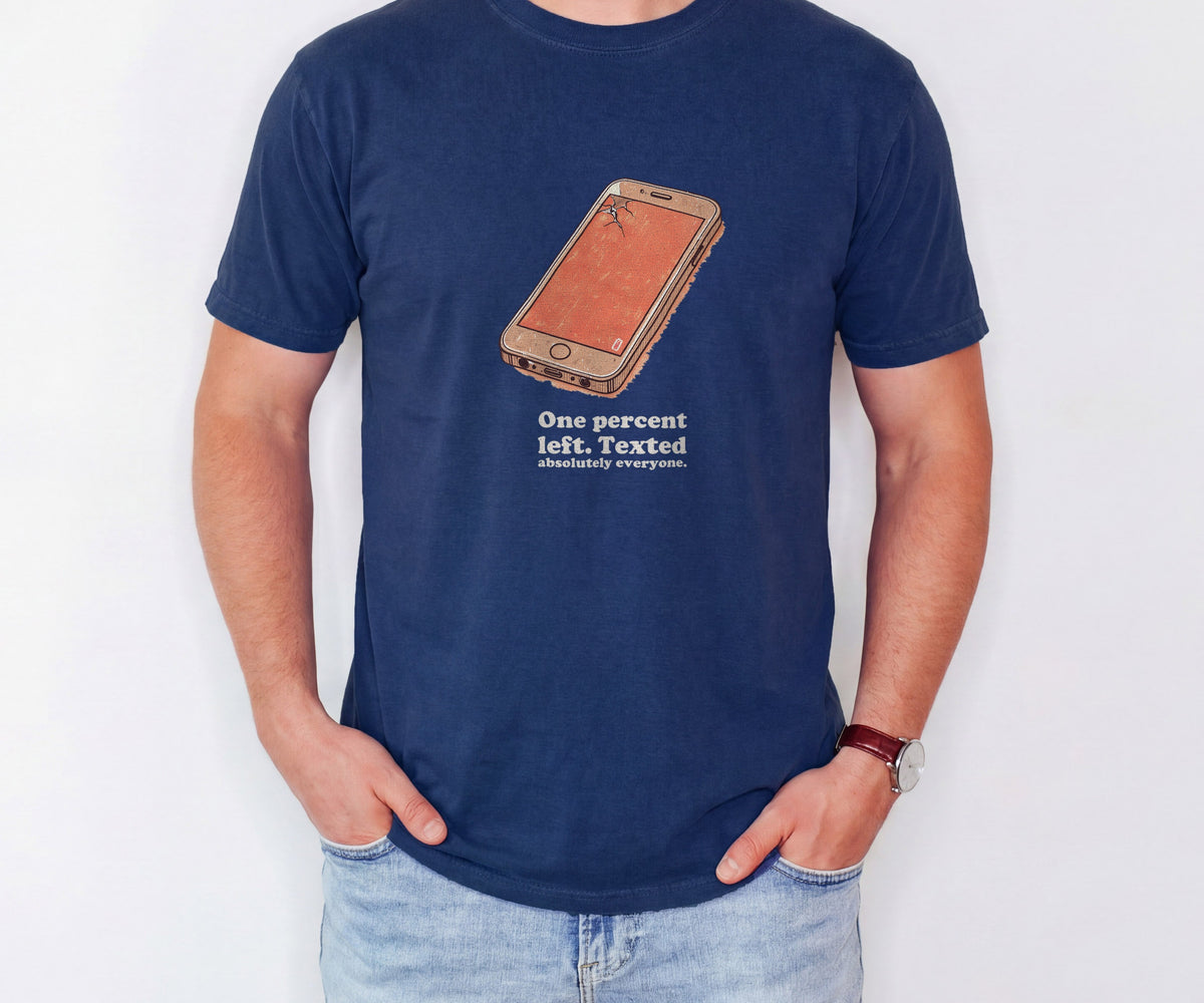 Phone Addict Shirt - One Percent Left. Texted Absolutely Everyone. - photo 2