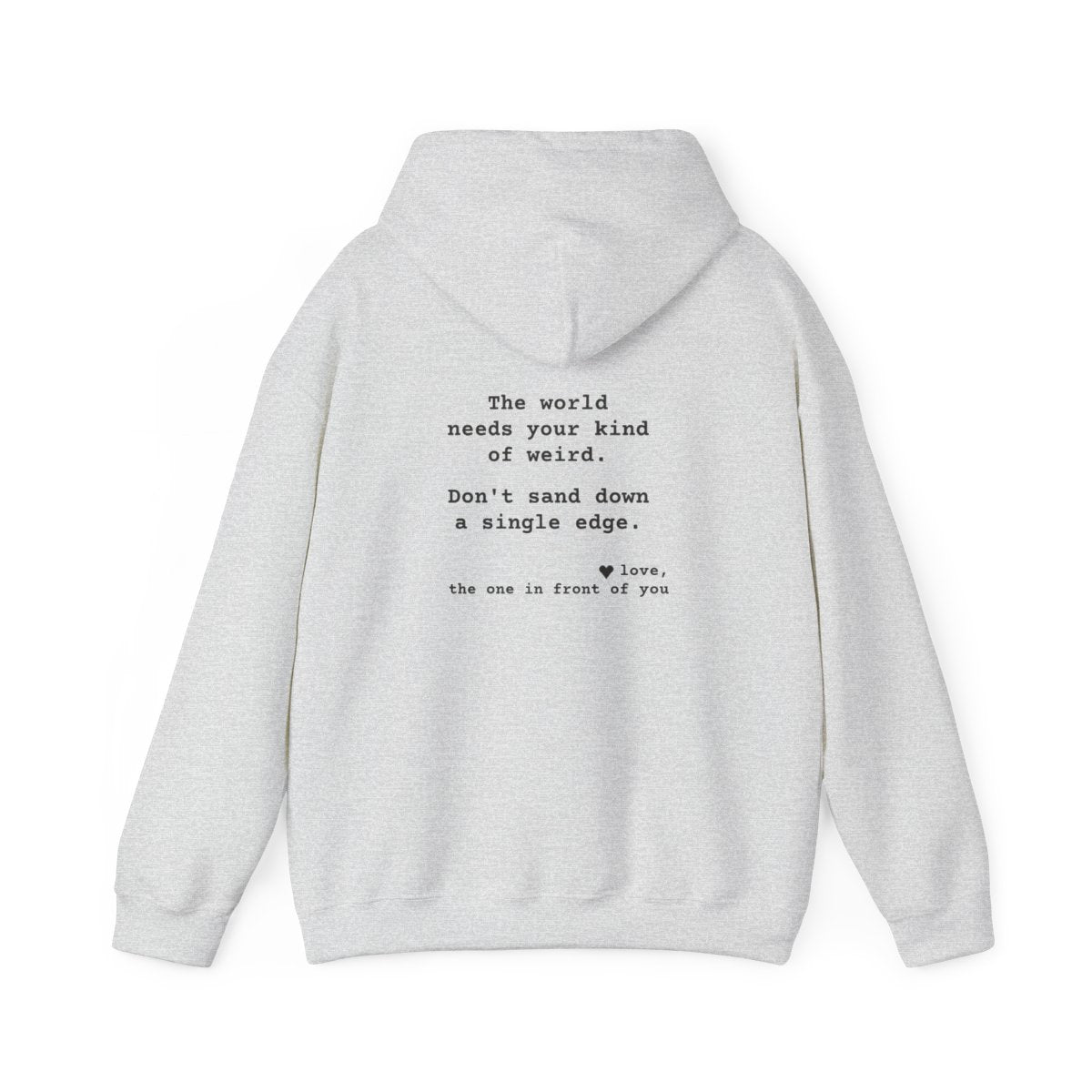 Kindness Back Print Hoodie - The World Needs Your Kind of Weird - back, Ash