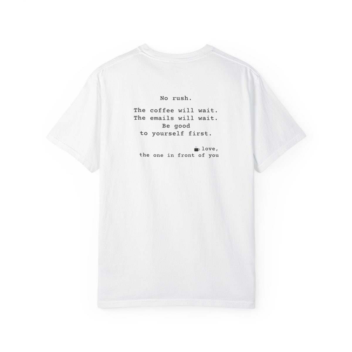 Kindness Back Print Shirt - No Rush the Coffee Will Wait Tee - back, White