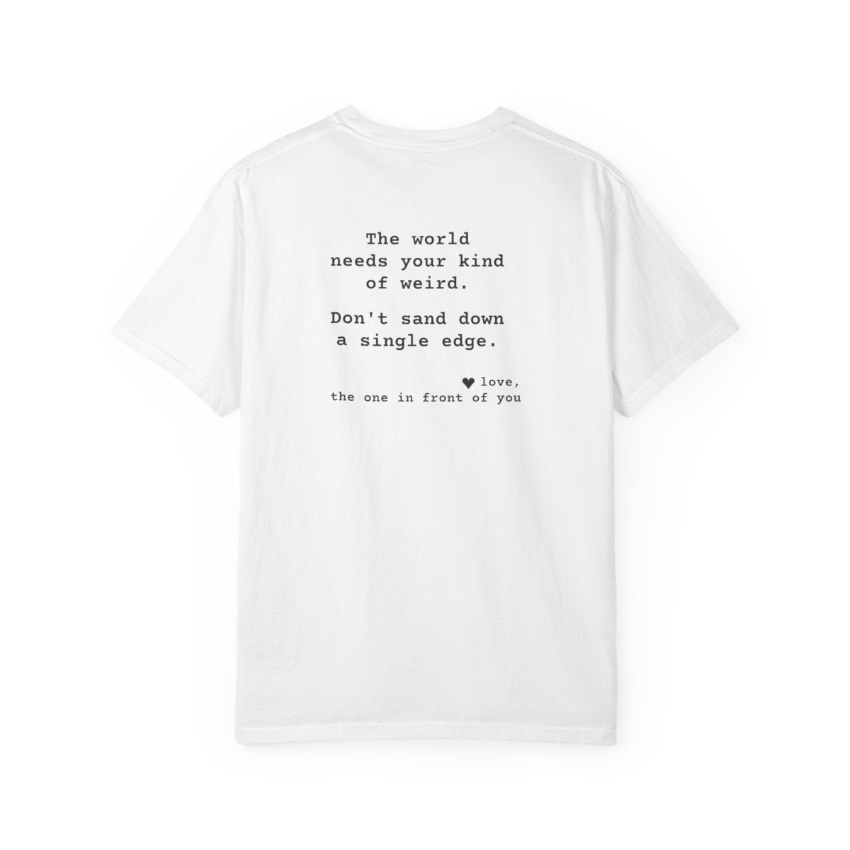 Kindness Back Print Shirt - The World Needs Your Kind of Weird Tee - back, White