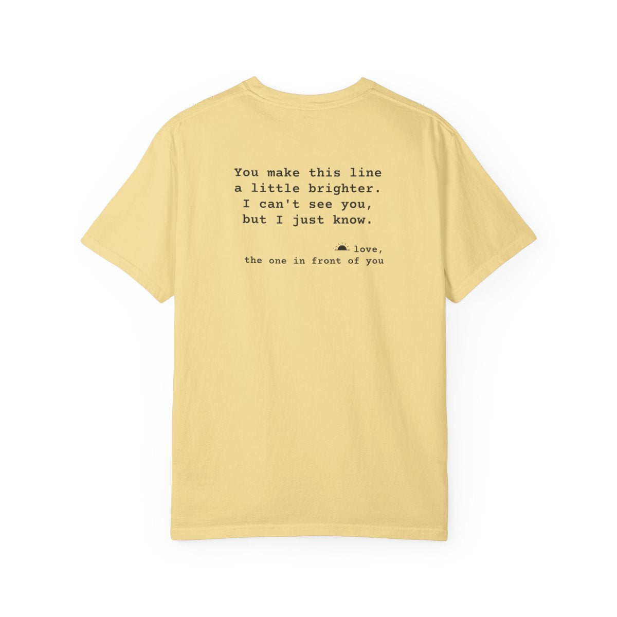 Kindness Back Print Shirt - You Make This Line Brighter Tee - back, Butter