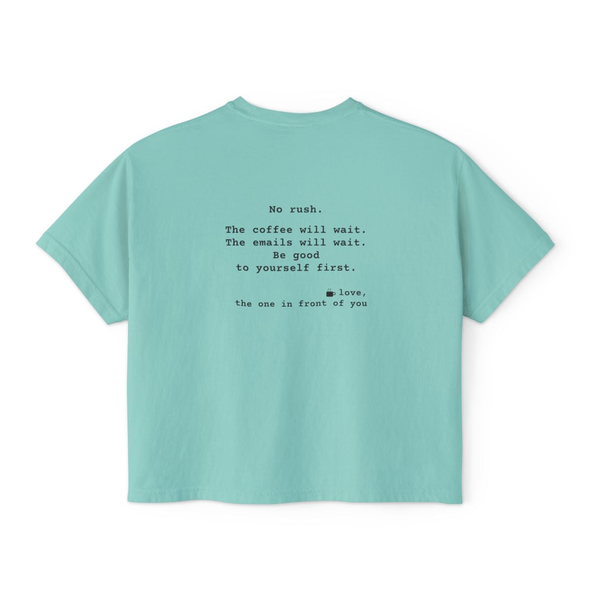 Kindness Back Print Women's Boxy Tee - No Rush the Coffee Will Wait - back, Chalky Mint