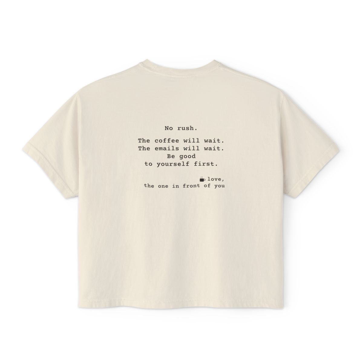 Kindness Back Print Women's Boxy Tee - No Rush the Coffee Will Wait - back, Ivory