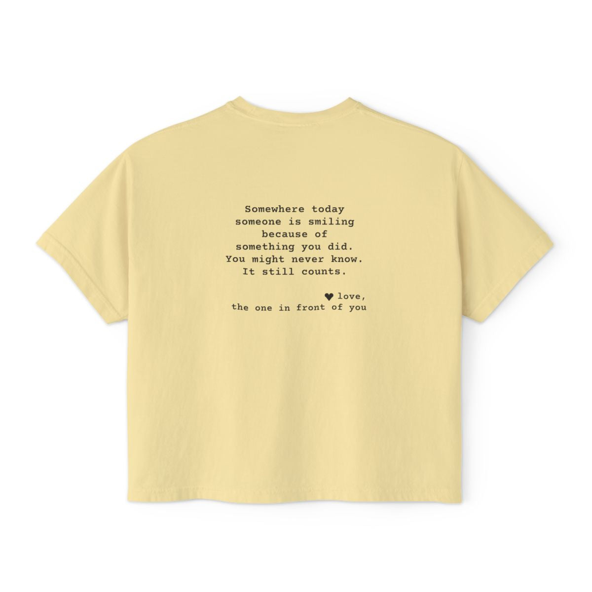 Kindness Back Print Women's Boxy Tee - Someone Is Smiling Because of You - back, Butter