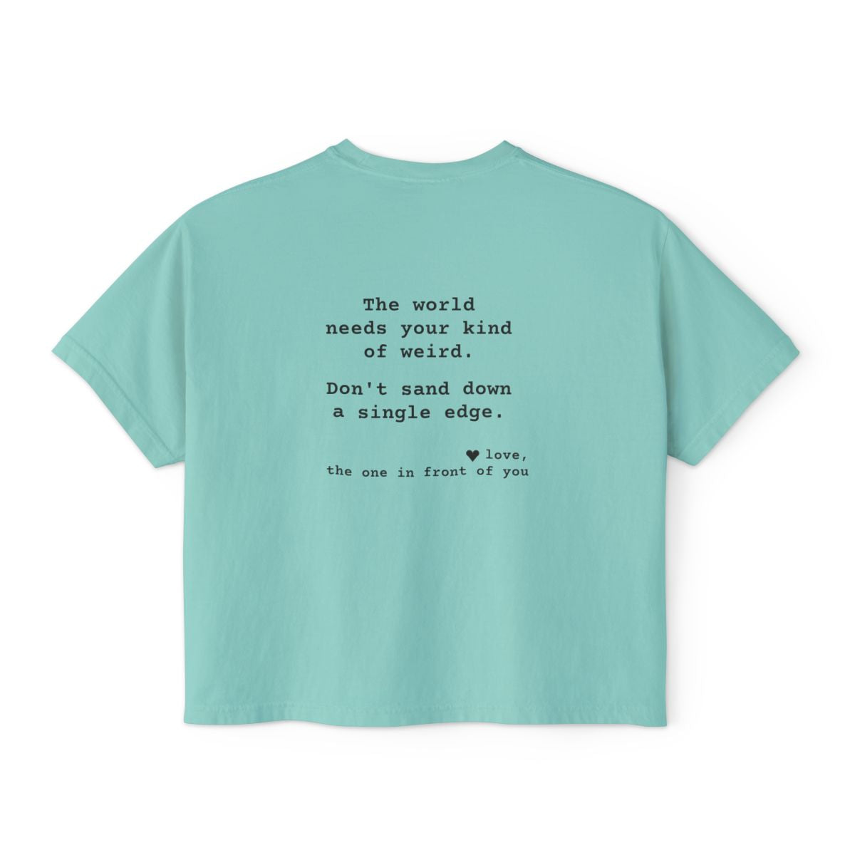 Kindness Back Print Women's Boxy Tee - The World Needs Your Kind of Weird - back, Chalky Mint