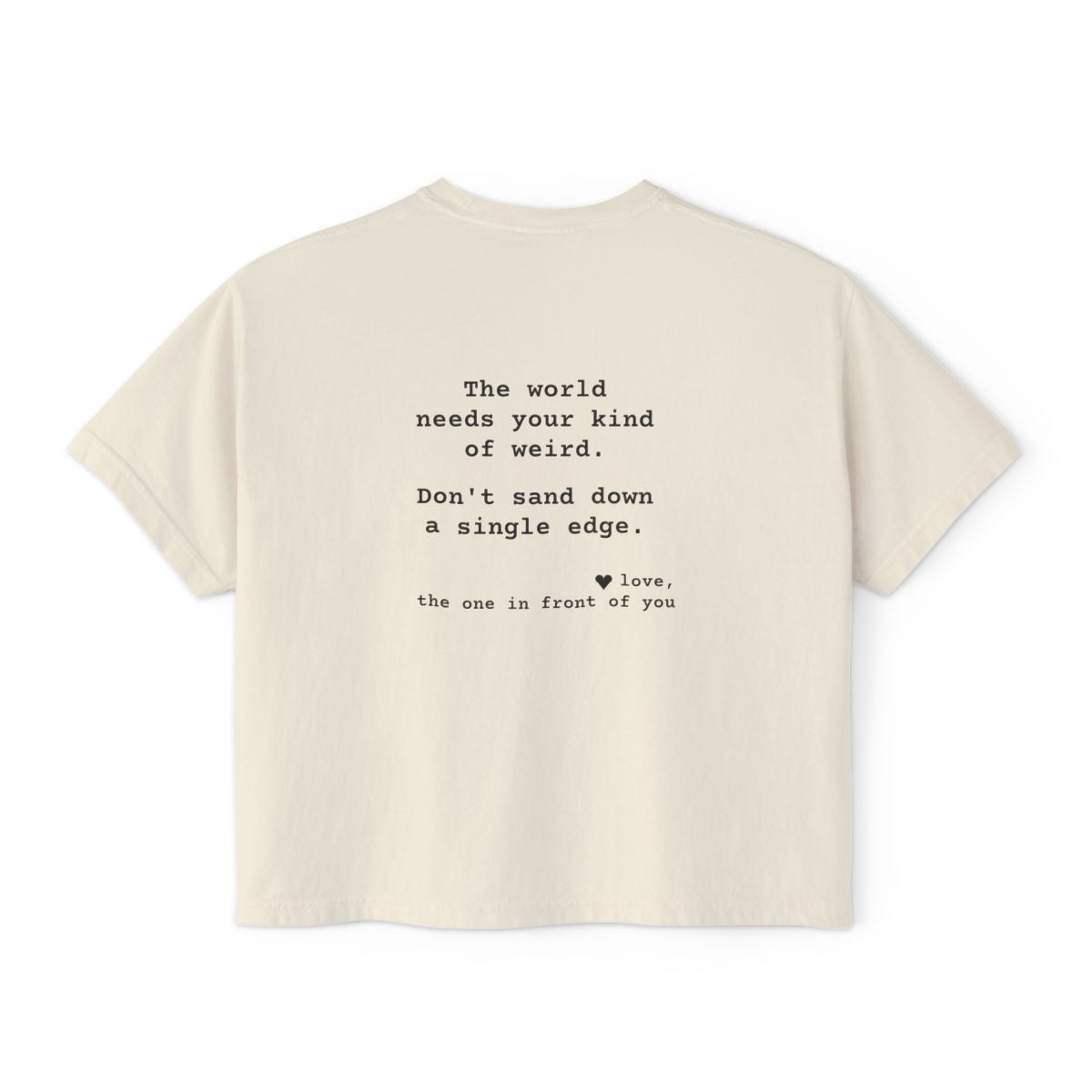 Kindness Back Print Women's Boxy Tee - The World Needs Your Kind of Weird - back, Ivory