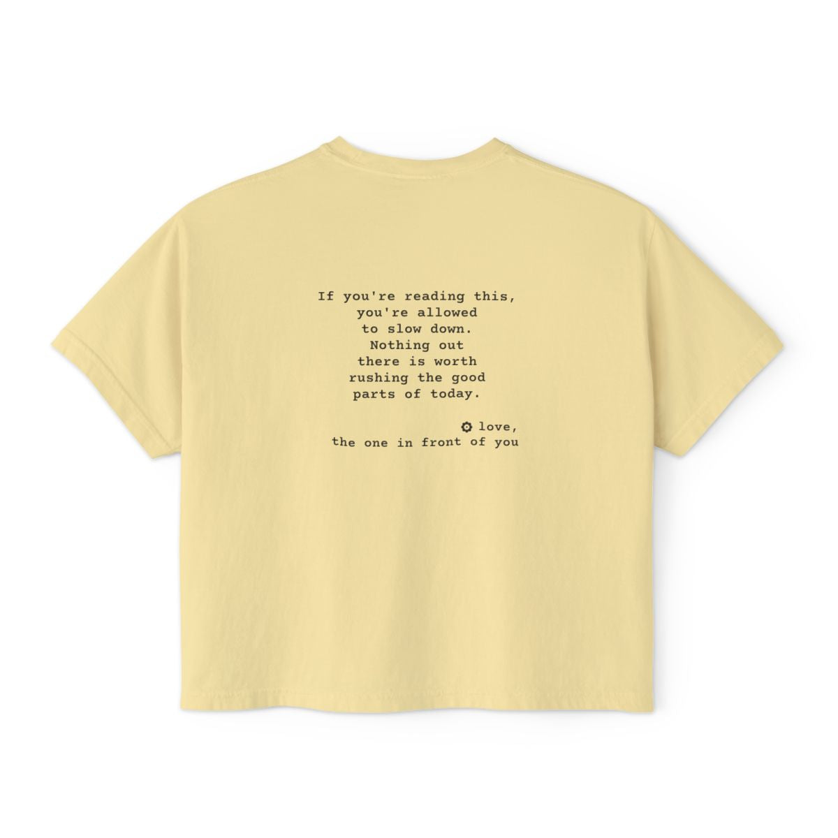 Kindness Back Print Women's Boxy Tee - You're Allowed to Slow Down - back, Butter